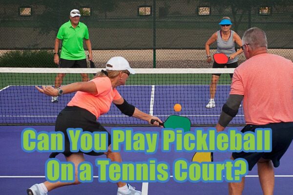 Can You Play Pickleball on a Tennis Court? Yes, Here’s How!