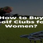 How to Buy Golf Clubs for Women